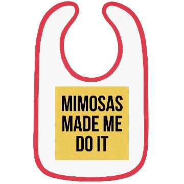 Discover Mimosas Made Me Do It Funny Sarcasm Alcohol Quote Bibs