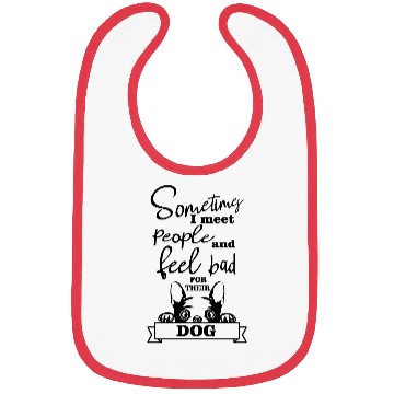 Discover Sometimes I meet people sarcastic quote Bibs