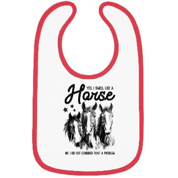 Discover I Smell Like A Horse Bibs