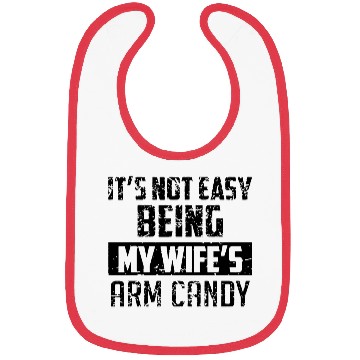 Discover It s Not Easy Being My Wife s Arm Candy Bibs