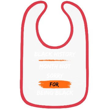 Discover Black History Month not sorry for being black Bibs
