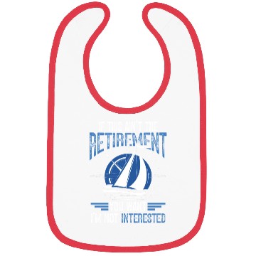 Discover Funny sailing retirement Sailor Sailboat Bibs