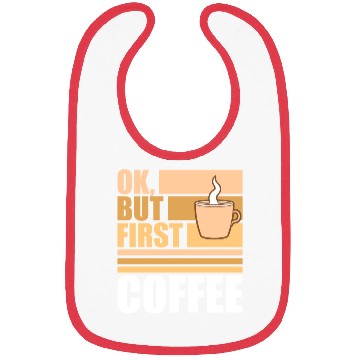 Discover But First Coffee Funny Addicted Caffeine Lover Bibs