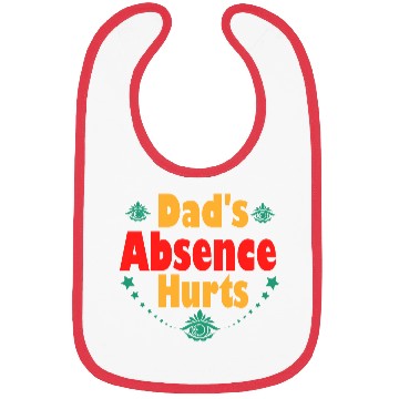 Discover Typography Bibs design Dad s Absence Hurts