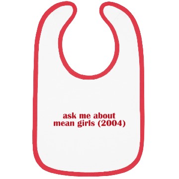 Discover Ask me about mean Girls Bibs