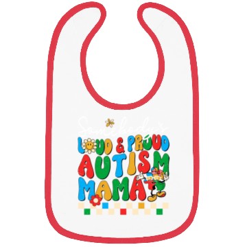 Discover Somebody's Loud & Proud Autism Mama Bibs