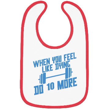 Discover When You Feel Like Dying, Do 10 More 4 Bibs