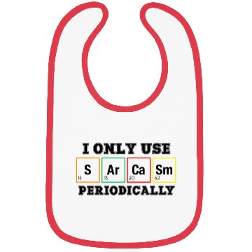 Discover i only use sarcasm periodically for light Bibs