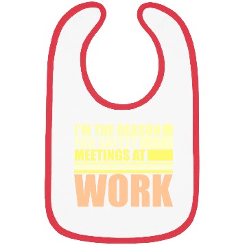 Discover Funny I'm The Reason For Safety Meetings At Work Bibs