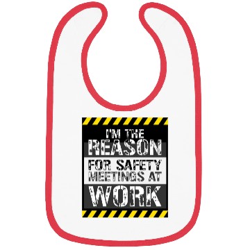 Discover Funny I'm The Reason For Safety Meetings At Work Bibs