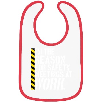 Discover Funny I'm The Reason For Safety Meetings At Work Bibs