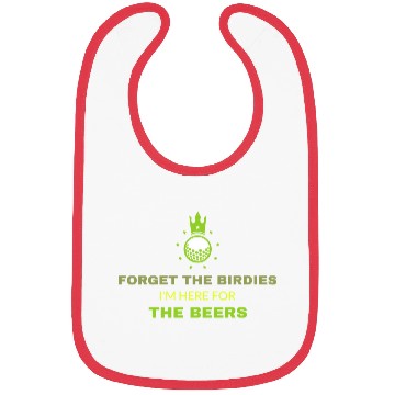 Discover Forget the Birdies, I'm Here for the Beers Bibs