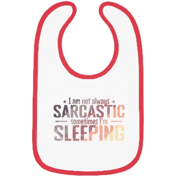 Discover I am not always Sarcastic Sleeping Night Bibs