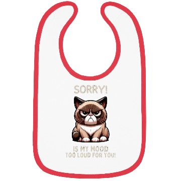 Discover Sorry Is My Mood Too Loud For You? Bibs