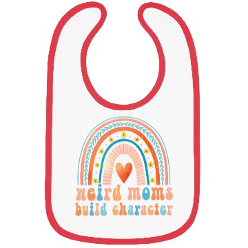 Discover Weird Moms Build Character Bibs