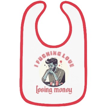 Discover I fucking love losing money Bibs