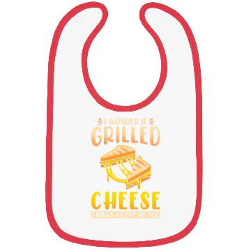 Discover I Wonder If Grilled Cheese Thinks About Me Too Bibs