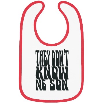Discover They Don't Know Me Son Bibs