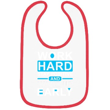 Discover Work Hard Stay Positive Wake Up Early Bibs
