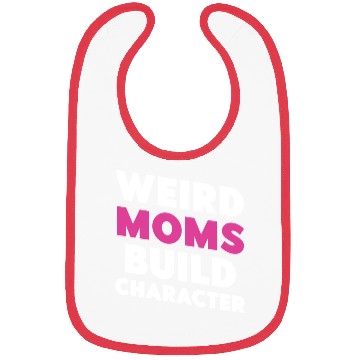 Discover Weird Moms Build Character Bibs