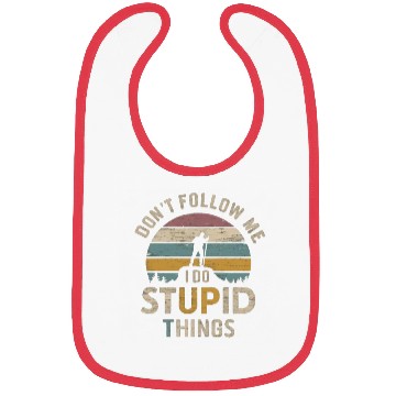 Discover Don't Follow Me I Do Stupid Things Bibs
