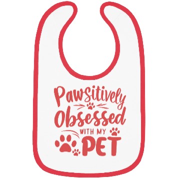 Discover Pawsitively Obsessed With My Pet Bibs
