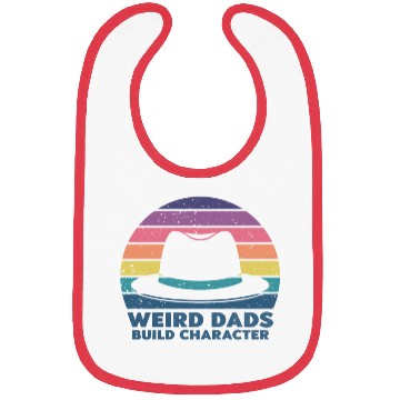 Discover Weird Dads Build Character Funny Dad Bibs