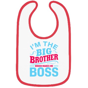 Discover I m The Big Brother Which Makes Me The Boss Bibs