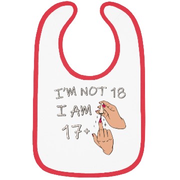 Discover Im Not 18, I Am 17 Plus 1 Middle Finger, 18th Bibs