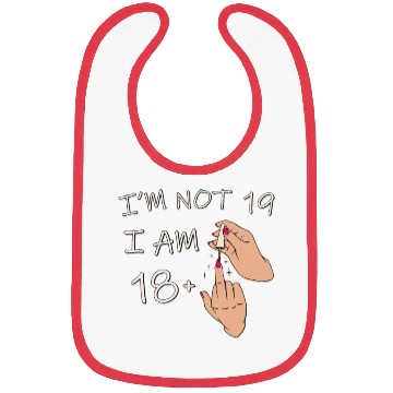 Discover Im Not 19, I Am 18 Plus 1 Middle Finger, 19th Bibs
