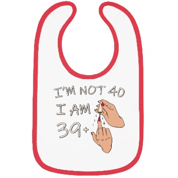 Discover Im Not 40, I Am 39 Plus 1 Middle Finger, 40th Bibs