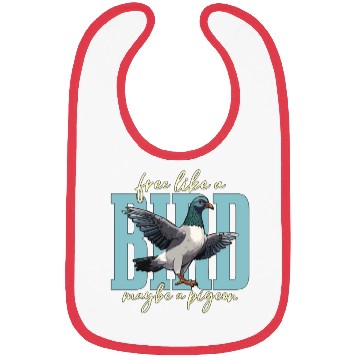 Discover Homing Pigeon Free Like A Bird Maybe Pigeon Lover Bibs