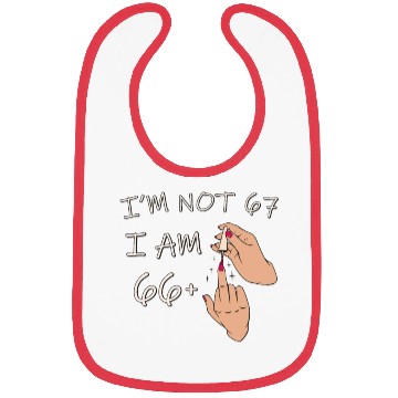 Discover Im Not 67, I Am 66 Plus 1 Middle Finger, 67th Bibs