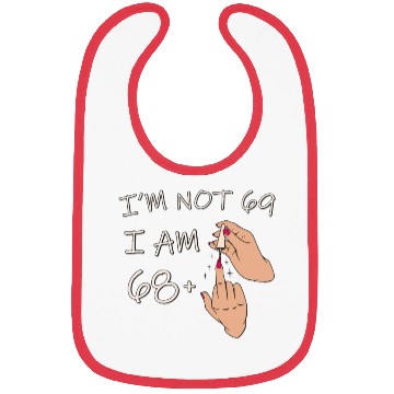 Discover Im Not 69, I Am 68 Plus 1 Middle Finger, 69th Bibs