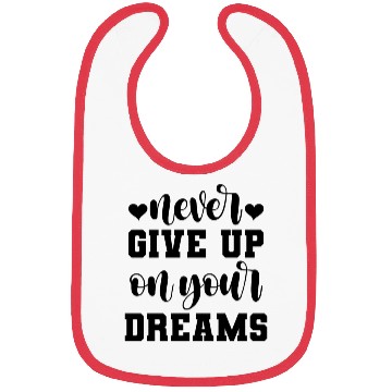 Discover Never Give Up On Your Dreams Bibs