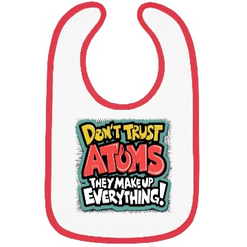 Discover "Atoms Make Up Everything" Funny Science Bibs