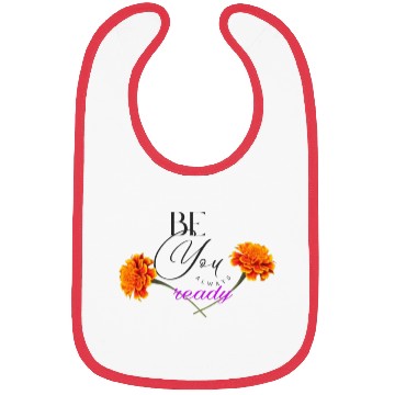 Discover "Be Always Ready and Flourish" Inspirational Flowe Bibs