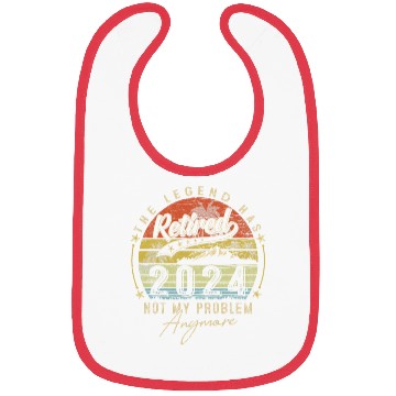 Discover Legend Has Retired 2024 Not My Problem Anymore Bibs