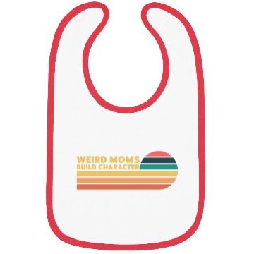 Discover Weird Moms Build Character Bibs