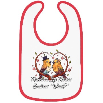 Discover Endless What in Married Life Wedding Sarcastic Bibs