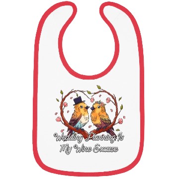 Discover Wedding Planning Is Wine Excuse Drinking Wedding P Bibs