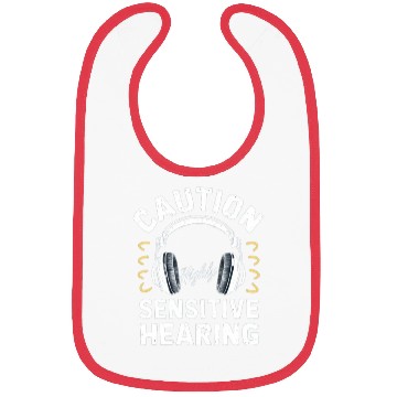 Discover Funny "Caution Highly Sensitive Hearing" Design 02 Bibs