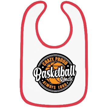 Discover Crazy Proud Always Loud Basketball Uncle Funny Bibs