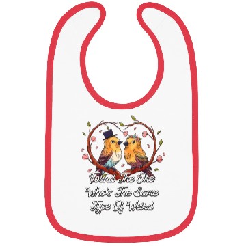 Discover Found The One Same Type Of Weird Wedding Funny Bibs
