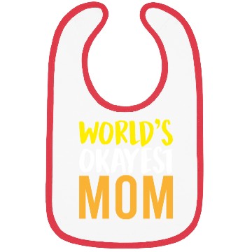 Discover World s Okayest Mom Bibs