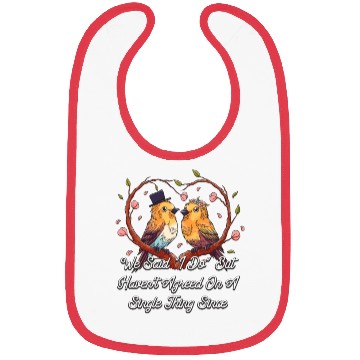Discover Havent Agreed on a Single Thing Wedding Sarcastic Bibs