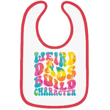 Discover Weird Dads Build Character Funny Dad Bibs