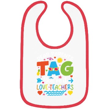 Discover Dear Parents Tag You're It Love Teachers Bibs