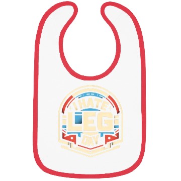 Discover I Hate Leg Day 28 Bibs