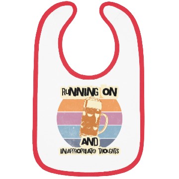 Discover Running On Beer And Inappropriate Thoughts Bibs